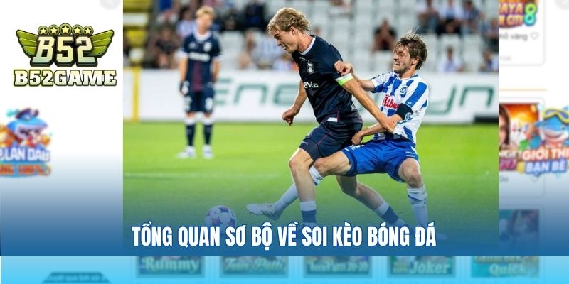Tổng quan sơ bộ về soi kèo bóng đá