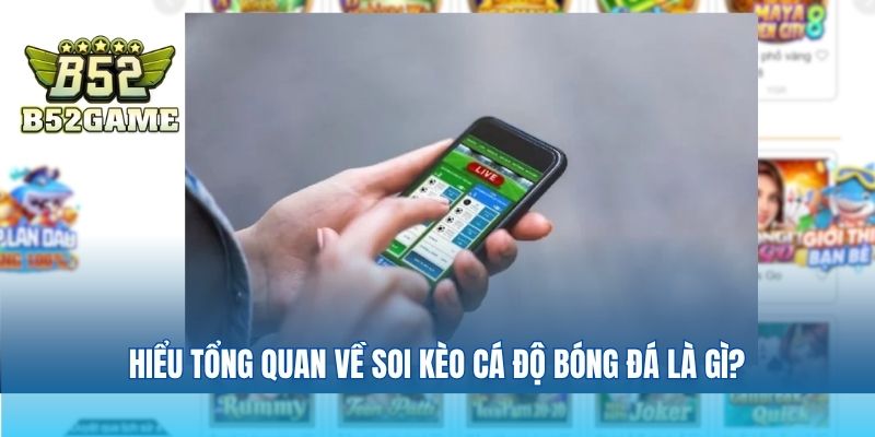Hiểu tổng quan về soi kèo cá độ bóng đá là gì?